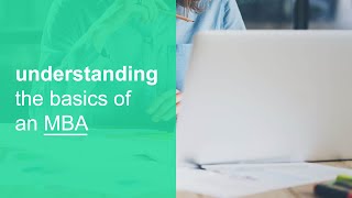 MBA 101, understanding the basics of an MBA | masters of business administration degree
