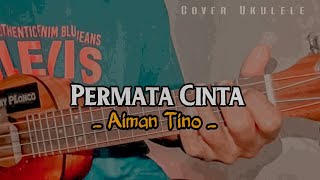 PERMATA CINTA - AIMAN TINO Cover ukulele senar 4
