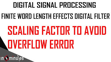 Module4_Vid_4_Finite Word Length Effect Digital Filter_Sum on Scaling Factor to avoid Overflow error