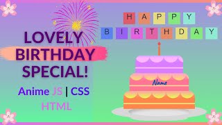 Make A Birthday Special Surprise! CSS, Anime JS And HTML