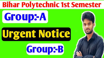 Urgent Notice :-Group-A/Group-B |Bihar Polytechnic First Semester|