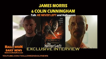 HE NEVER LEFT Interview - Director James Morris and Colin Cunningham Talk New Halloween Slasher