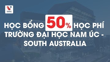 Du học Úc: Học bổng 50% học phí trường đại học Nam Úc - South Australia | Du học VNPC
