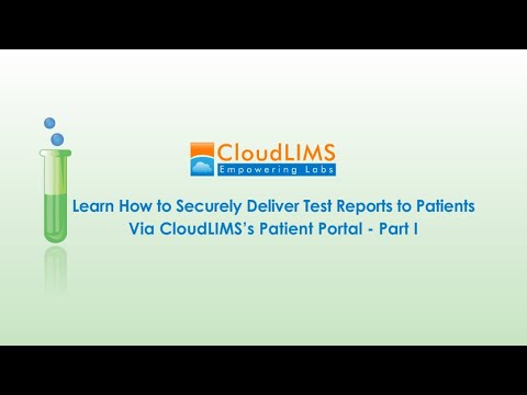 Learn How to Securely Deliver Test Reports via CloudLIMS’s Patient Portal - Part I