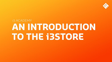 i3ACADEMY | An introduction to the i3STORE