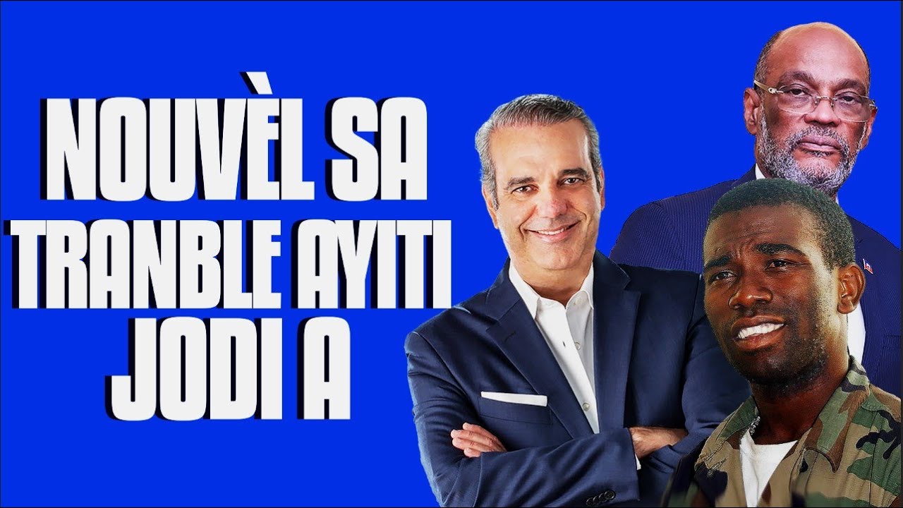 nouvèl sa tranble Haiti jodia... bagay yo konplike nèt... dosye kanal la!!! YouTube