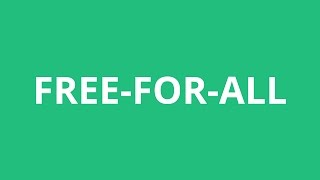 How To Pronounce Free-For-All - Pronunciation Academy