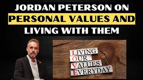 Jordan Peterson On The importance of Establishing a set of Personal values and Living with them