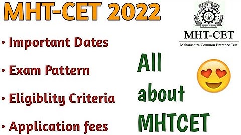 MHT CET 2022 Exam Full details | Dates | Fees | Eligiblity Criteria | Exam Pattern | MHT CET |
