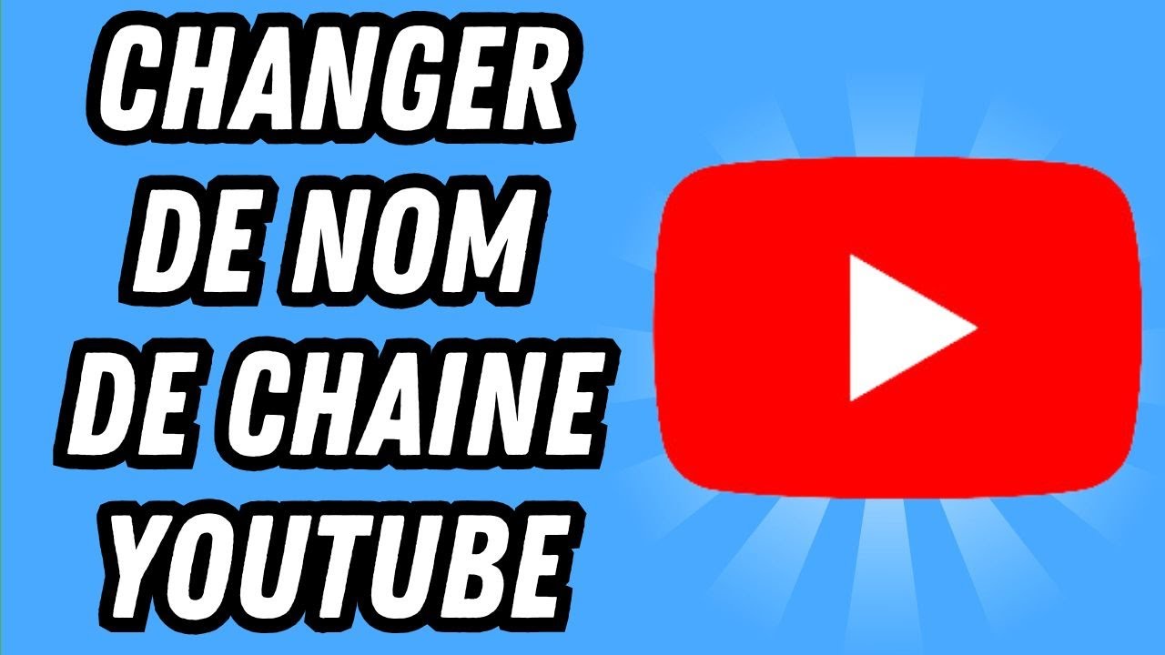 Comment changer de nom de chaine Youtube (GUIDE COMPLET) - YouTube
