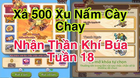 Xả 500 Xu Máy Nấm Cày Chay Nhận Thần Khí Búa - Hướng Dẫn Tích Và Xả Xu Máy Nấm - Nấm Lùn Tiến Lên