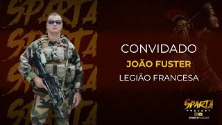 João Fuster - Legião Francesa - Episódio 80 - Sparta Podcast