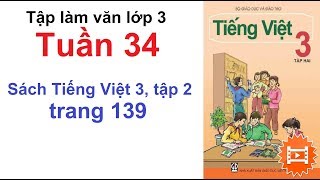 Tập làm văn lớp 3 tuần 34 - Tiếng Việt lớp 3 trang 139