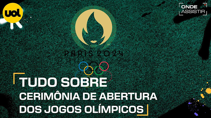 CERIMÔNIA DE ABERTURA DAS OLIMPÍADAS 2024: ONDE ASSISTIR TRANSMISSÃO AO VIVO, DIA E HORÁRIO