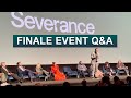 Full SEVERANCE Season Finale Event Q&A with Cast and Creators - SPOILERS!