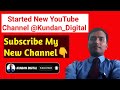 Welcome to my new youtube channel  kundan digital