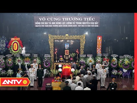 Đám Tang Phi Công Nguyễn Văn Bảy - Vĩnh biệt anh hùng phi công huyền thoại Nguyễn Văn Bảy | ANTV