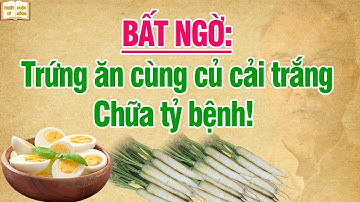 Trứng ăn với củ cải trắng giống như thuốc tiên, chữa tỷ bệnh