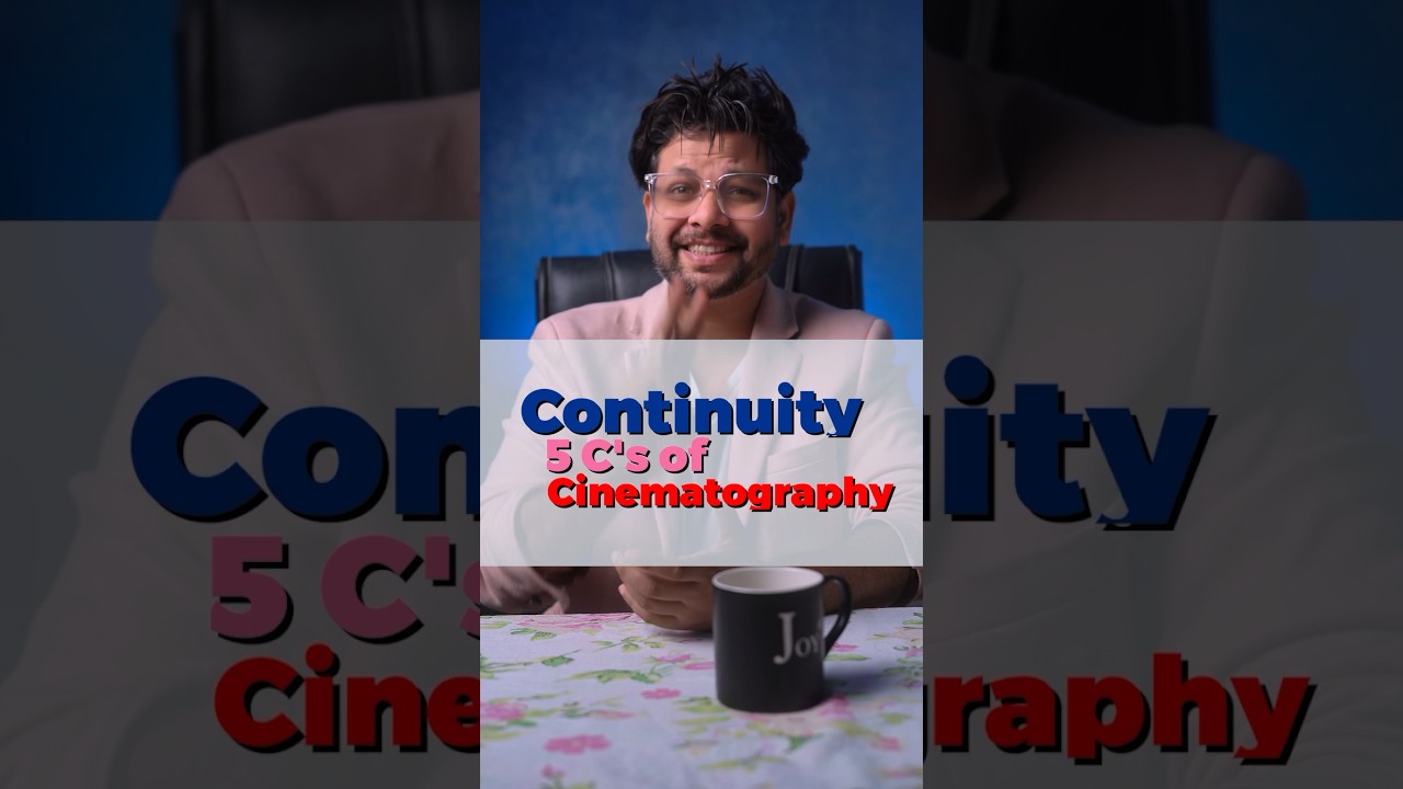 Continuity|5 C’s of Cinematography|Easy Explanations |profgaurav 