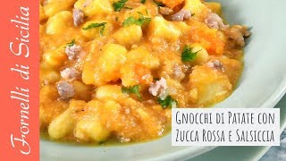 GNOCCHI DI PATATE CON ZUCCA ROSSA E SALSICCIA (Potatoes gnocchi with red pumpkin and sausage)