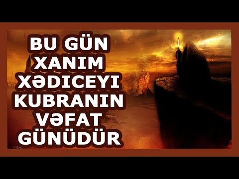 Bu gün Xanım Xədiceyi - Kubranın vəfat günüdür