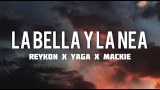 La Bella y La Nea - Reykon x Yaga x Mackie (Letra/Lyrics)
