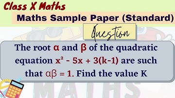 The roots alpha and beta of the equation x^2 - 5x + 3(k-1) = 0 are such that alpha*beta = 1. find k