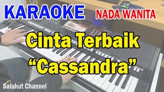 CINTA TERBAIK ll KARAOKE CASSANDRA ll CASSANDRA ll NADA WANITA G=DO