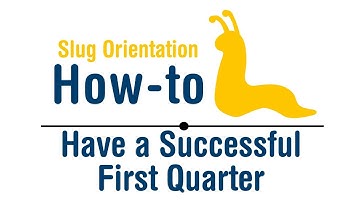Slug Orientation How-To: Have a Successful First Quarter