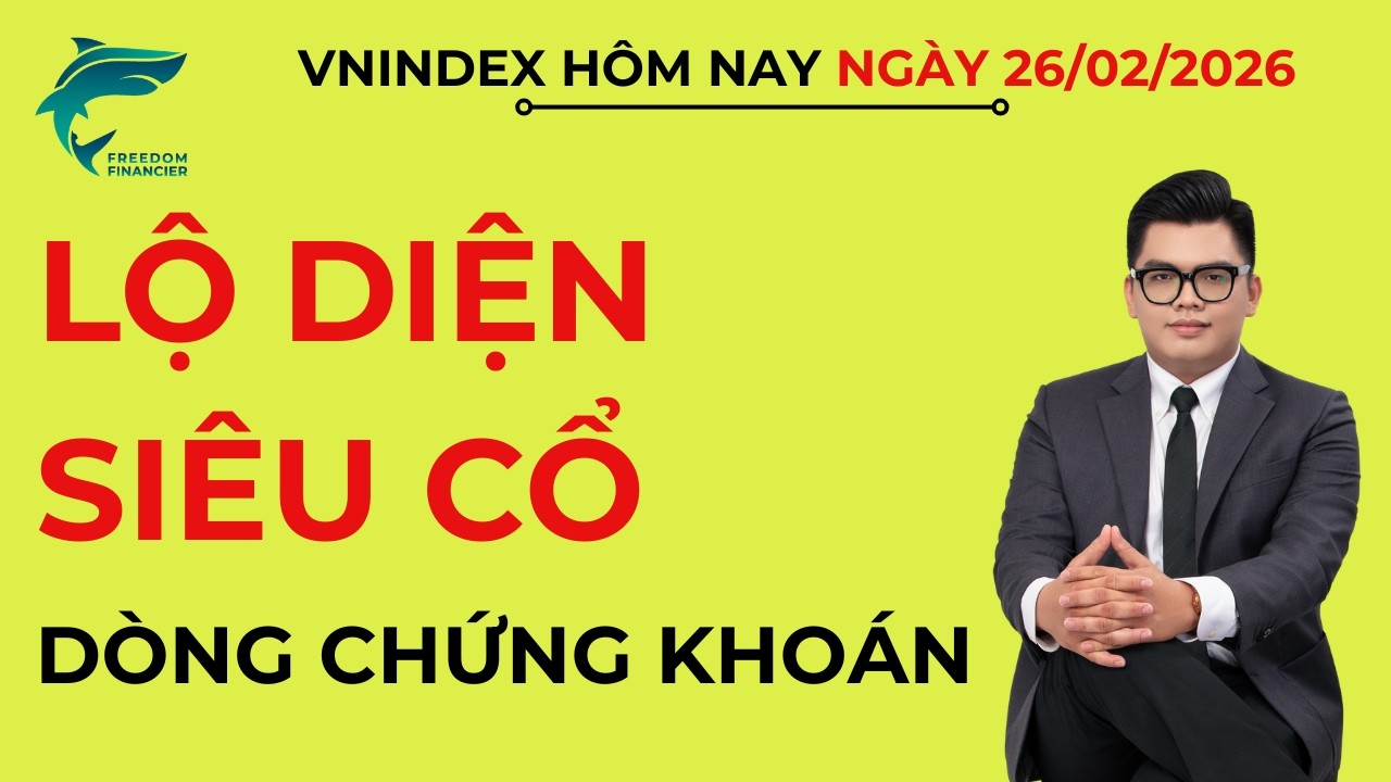 LỘ DIỆN SIÊU CỔ DÒNG CHỨNG KHOÁN | VNINDEX HÔM NAY NGÀY 26/2/2026