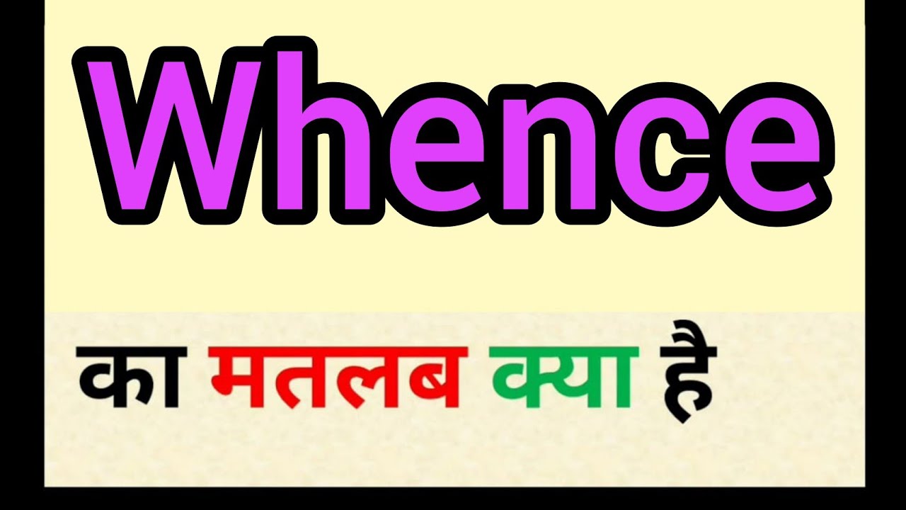 Whence meaning in hindi || whence ka matlab kya hota hai || word ...