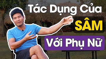 Tác dụng của sâm Ngọc Linh đối với phụ nữ | Sâm Lai Châu?