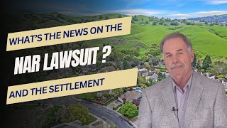 What's The News On The NAR Lawsuit and The Settlement? | San Ramon Valley CA Real Estate Update