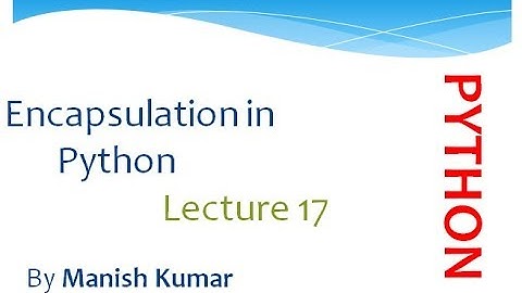 Encapsulation in python | Getter and setter | Lecture 17