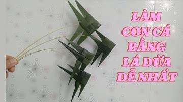Hướng Dẫn Làm Con Cá Bằng Lá Dừa Đơn Giản Dễ Làm Nhất.