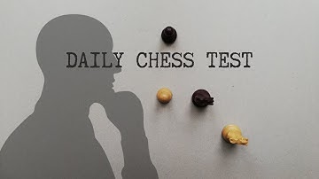 Creating active plans in hard, seemingly equal positions · Daily Chess Test #6