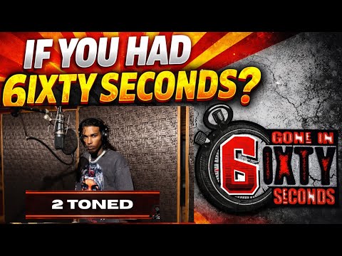 If you had 6ixty Seconds?” 2 Toned responds | 6ixty Seconds
