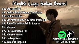 SEKECEWA ITU FULL ALBUM PLAYLIST LAGU GALAU BRUTAL SPEED UP   REVERB VIRAL TIKTOK VERSION