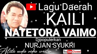 LAGU KAILI NATETORA VAIMO NURJAN SYUKRI LAGU DAERAH SULAWESI TENGAH MUSIC SONGS WITH LYRICS