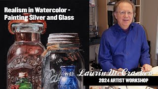Laurin McCracken - Workshop - Realism in Watercolor - Painting Silver and Glass