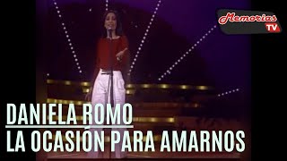 Daniela Romo   La Ocasion Para Amarnos   Letra