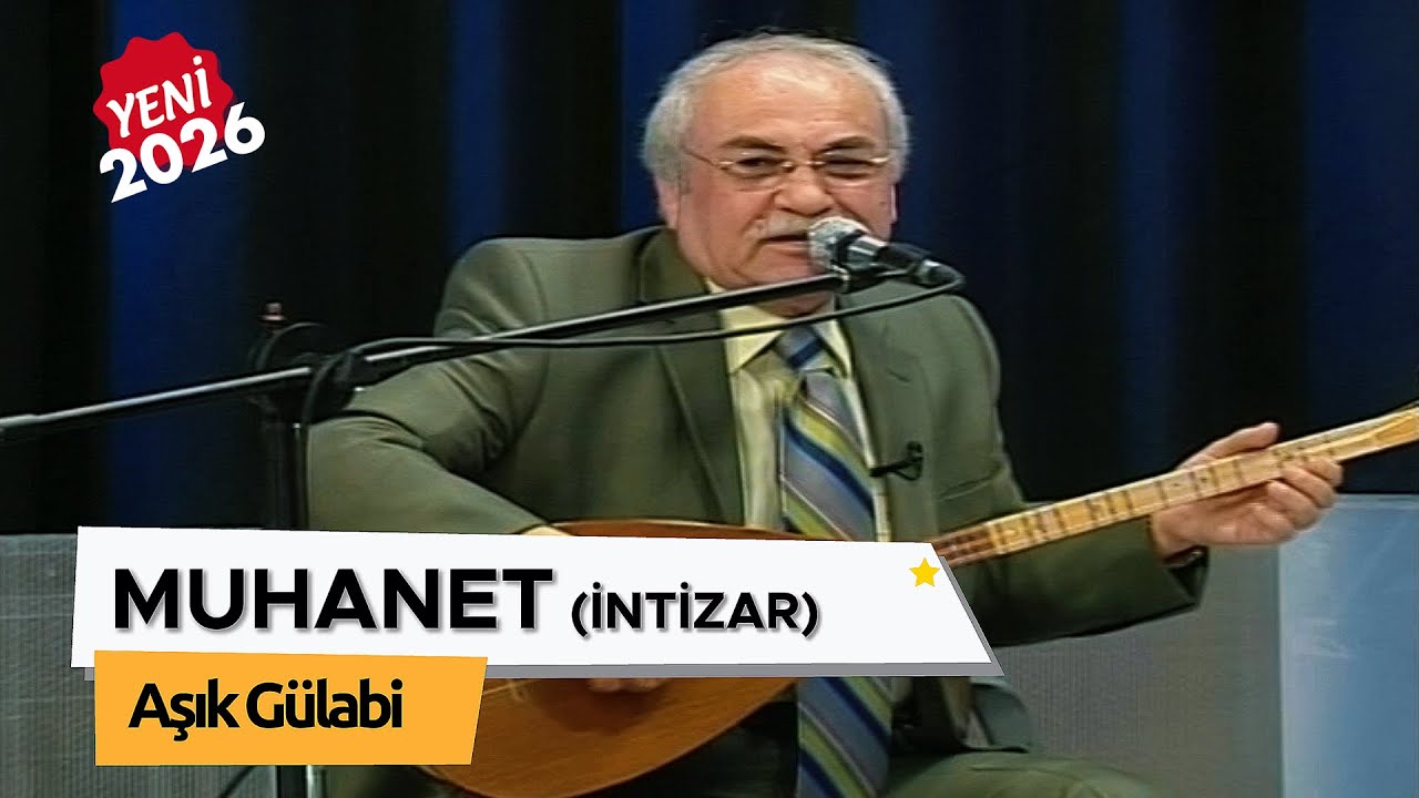 Aşık Gülabi - Muhanet (İntizar) 2026
