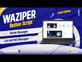 waziper button script | WAZIPER Latest Version |  waziper update