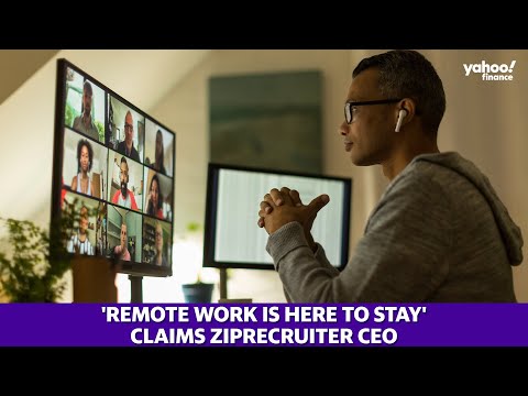 Ziprecruiter ceo: ‘remote work is here to stay'