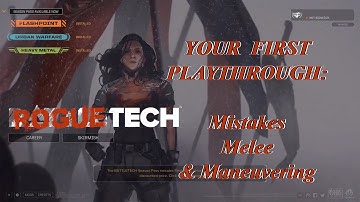 Mistakes, Melee, and Maneuvering: Your First Playthrough, The Roguetech Comprehensive Guide Series