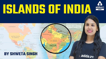 Islands of India | Mapping For UPSC, UPPCS, MPPSC, BPSC, UKPSC, All Exams | UPSCAdda247