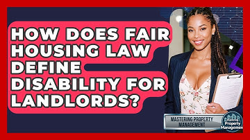 How Does Fair Housing Law Define Disability For Landlords? - Mastering Property Management