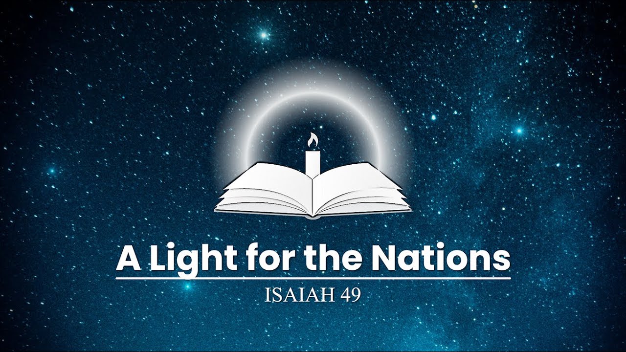 A Light for the Nations (Isaiah 49) YouTube