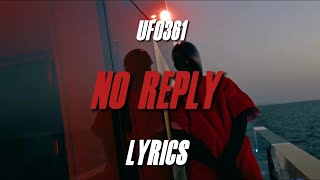 UFO361 - NO REPLY (Lyrics)