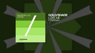 Gold/Shade Ft. Neenah - Love Me